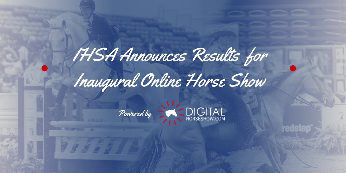 IHSA Announces Results For The Inaugural Online Horse Show, Powered By ...